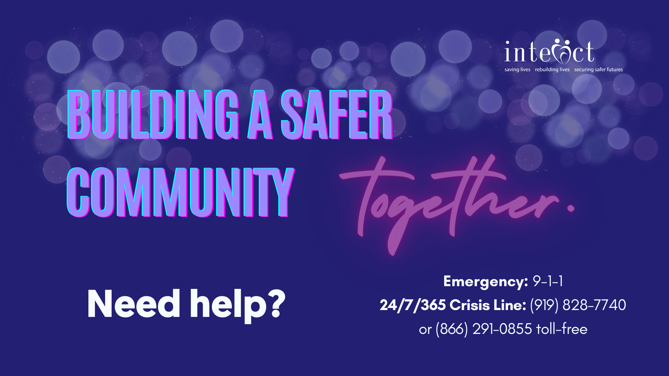 Building a safer community together. Need help? Emergency: 9-1-1<br />
24/7/365 Crisis Line: (919) 828-7740 or (866) 291-0855 toll-free